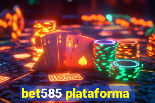 bet585 plataforma